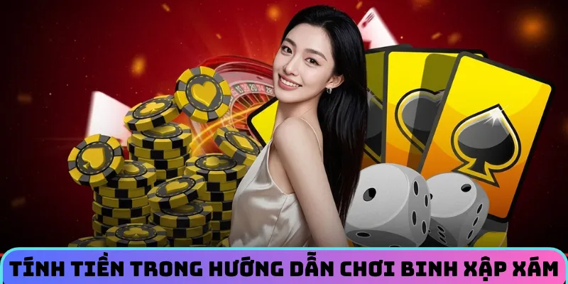 Cách tính tiền thắng thua trong hướng dẫn chơi binh xập xám