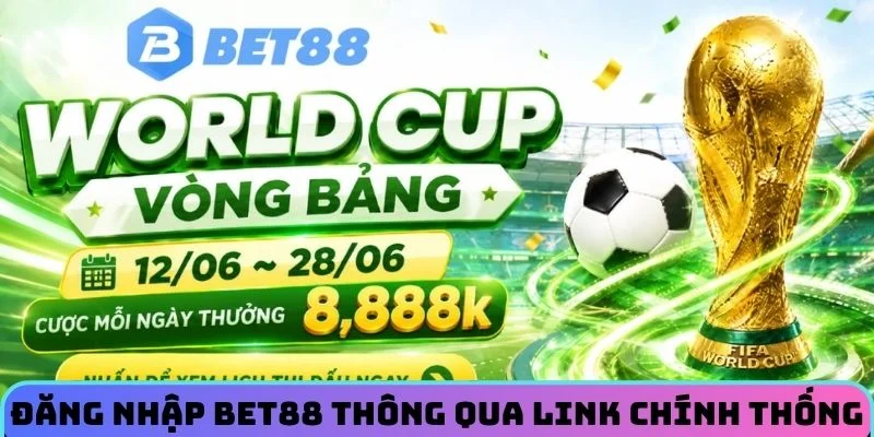 Đăng nhập BET88 thông qua link chính thống từ nhà cái