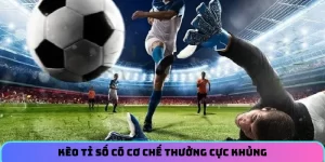 Kèo tỉ số có cơ chế thưởng cực khủng, giúp newbie dễ dàng vào bờ