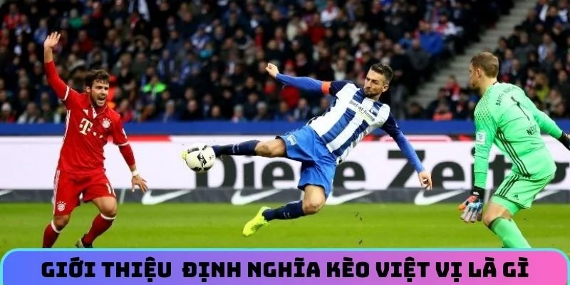 Giới thiệu chính xác định nghĩa kèo việt vị là gì cho tân thủ