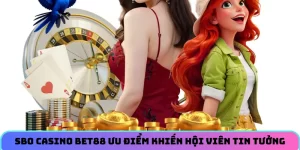 SBO Casino BET88 ưu điểm khiến hội viên tin tưởng