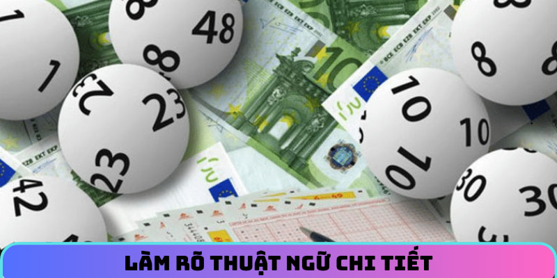 Làm rõ thuật ngữ chi tiết