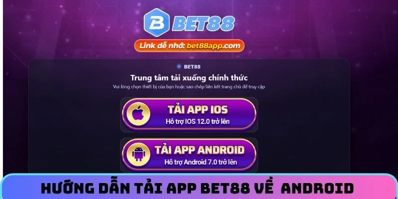 Hướng dẫn tải app BET88 về điện thoại Android qua 3 bước